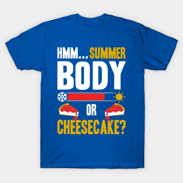 Summer Body or Cheesecake T-Shirt by jslbdesigns